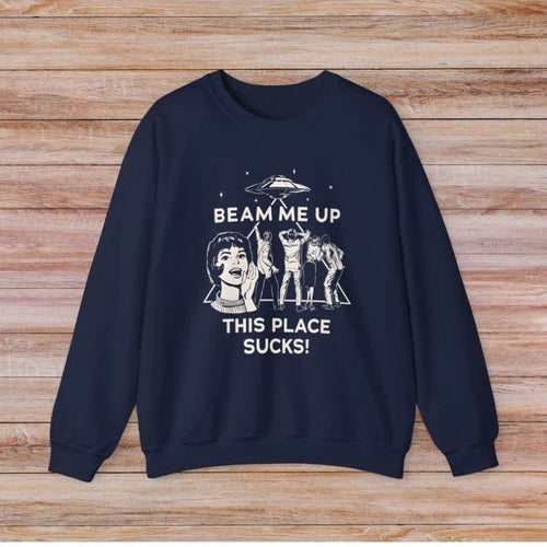 Beam Me Up This Place Sucks Stranger Long Sleeve Sweatshirt  Alien UFO Abduction Retro Quote Autumn and Winter Matching Hoodies