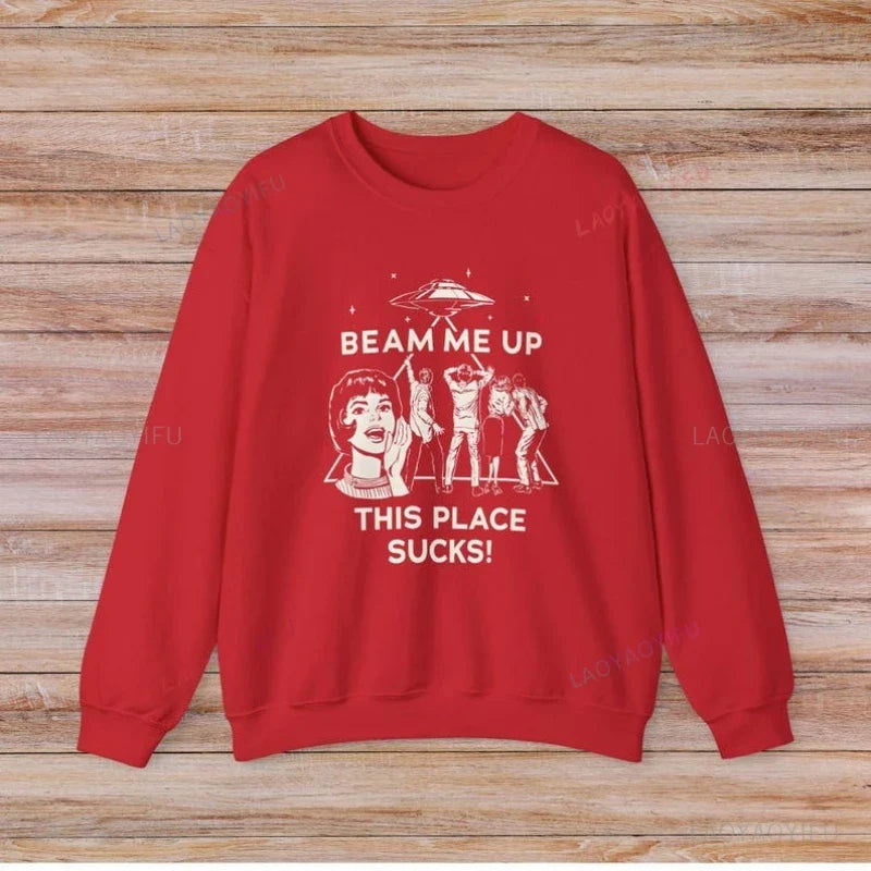 Beam Me Up This Place Sucks Stranger Long Sleeve Sweatshirt  Alien UFO Abduction Retro Quote Autumn and Winter Matching Hoodies