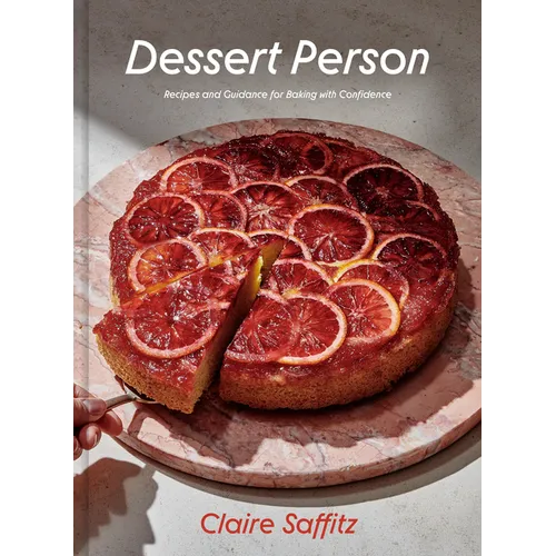Dessert Person: Recipes and Guidance for Baking with Confidence: A Baking Book - Hardcover